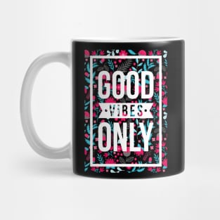 quotes poster good vibes only floral pattern Mug